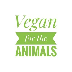 ''Vegan for the animals'' Lettering