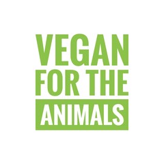 ''Vegan for the animals'' Lettering