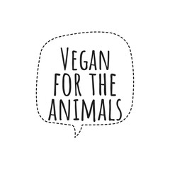 ''Vegan for the animals'' Lettering