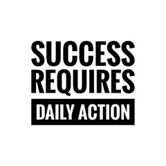 ''Success requires daily action'' Lettering
