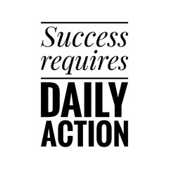 ''Success requires daily action'' Lettering