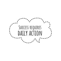 ''Success requires daily action'' Lettering