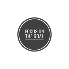 ''Focus on the goal'' Lettering