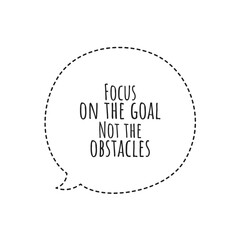 ''Focus on the goal not the obstacles'' Lettering