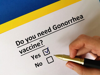 One person is answering question about vaccines. He needs gonorrhea vaccine.