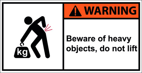 Beware of heavy objects, do not lift,Warning Sign