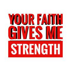 ''Your faith gives me strength'' Lettering