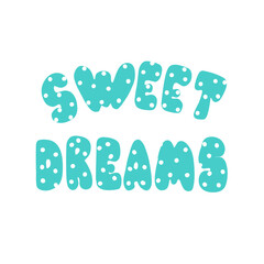 Sweet dreams lettering. Children's concept to the room. Vector drawing.