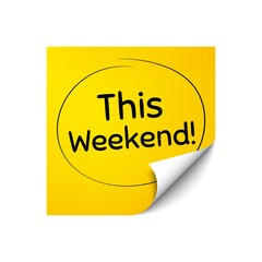 This weekend symbol. Sticker note with offer message. Special offer sign. Sale. Yellow sticker banner. This weekend badge shape. Post note. Adhesive offer paper sheet. Vector