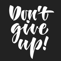 Dont't give up phrase in lettering style