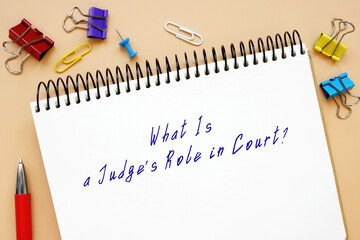  Juridical concept meaning What Is a Judge's Role in Court? with inscription on the page.