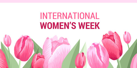 INTERNATIONAL WOMENS WEEK. Vector banner, poster, flyer, greeting card for social media with the text INTERNATIONAL WOMEN S WEEK . Beautiful frame of tulips on white background.