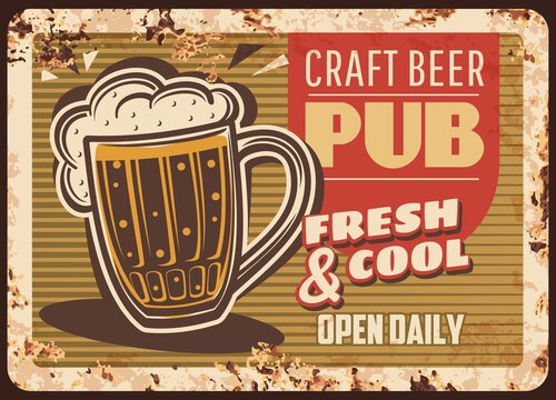 Craft beer pub rusty metal plate, brewery production vector vintage rust tin sign. Foamy fresh alcohol drink in glass cup. Lager beer retro poster, ferruginous advertising, store or pub promotion