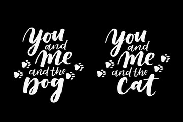 Cat and dog phrase black and white poster. Inspirational quotes about cat, dog and domestical pets. Hand written phrases for poster, typography design for t-shirt