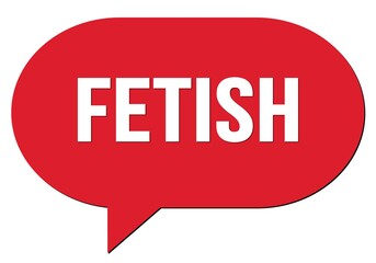 FETISH text written in a red speech bubble