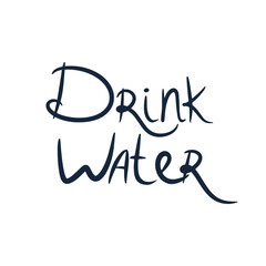 Drink water. Motivational hand lettering isolated on a white background.