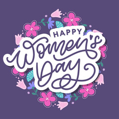 Happy Women's Day handwritten lettering. Modern vector hand drawn calligraphy with abstract flowers for your greeting card design