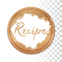 Recipe. Handwritten In Flour On Wooden Cutting Board Lettering. For Flyers, Cards And Web Ad. Vector Realistic Illustration