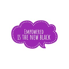 ''Empowered is the new black'' Lettering