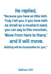 He replied, “Because you have so little faith. Truly I tell you. Bible verse quote