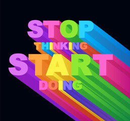 Phrase stop thinking start doing. Typography slogan. Motivational phrase.