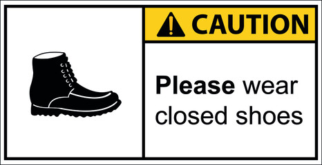 Please wear closed shoes. Before entering the area.,Caution sign