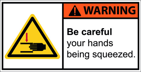 Be careful with your hands being squeezed by machines.,Warning sign