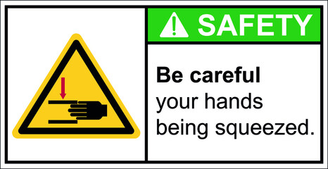 Be careful with your hands being squeezed by machines.,Safety sign
