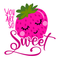 you are so Sweet - Cute strawberry fruit in love. Funny cartoon doodle draw. Hand drawn lettering for Valentine's Day greetings cards, invitations. Love is sweet.