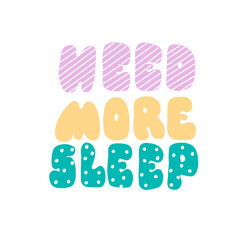 Need more sleep lettering Alphabet for print design. Concept flat vector illustration.