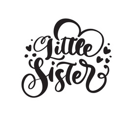 Vector Hand drawn lettering calligraphy text Little Sister on white background with hearts. Girl t-shirt, greeting card design. illustration