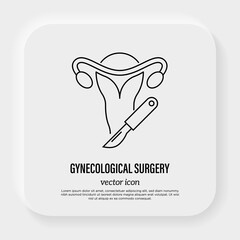 Gynecological surgery, problem with reproductive system. Thin line icon. Gynecology. Uterine, ovaries and scalpel. Vector illustration.