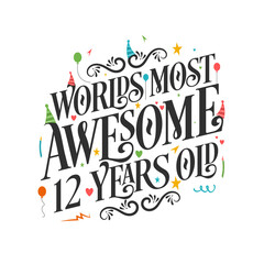 World's most awesome 12 years old - 12 Birthday celebration with beautiful calligraphic lettering design.