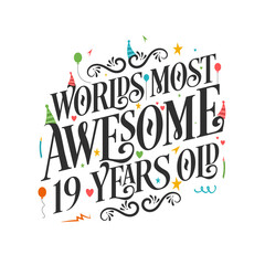 World's most awesome 19 years old - 19 Birthday celebration with beautiful calligraphic lettering design.