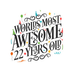 World's most awesome 22 years old - 22 Birthday celebration with beautiful calligraphic lettering design.