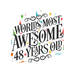 World's most awesome 48 years old - 48 Birthday celebration with beautiful calligraphic lettering design.