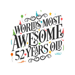 World's most awesome 52 years old - 52 Birthday celebration with beautiful calligraphic lettering design.