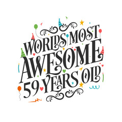 World's most awesome 59 years old - 59 Birthday celebration with beautiful calligraphic lettering design.
