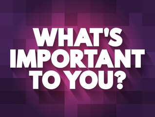 What's Important To You question text quote, concept background