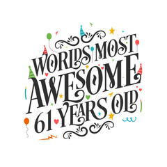 World's most awesome 61 years old - 61 Birthday celebration with beautiful calligraphic lettering design.