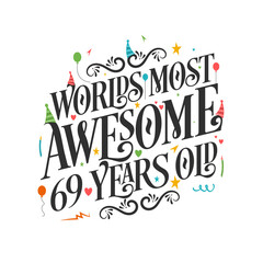 World's most awesome 69 years old - 69 Birthday celebration with beautiful calligraphic lettering design.