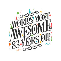 World's most awesome 83 years old - 83 Birthday celebration with beautiful calligraphic lettering design.