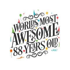 Obraz premium World's most awesome 88 years old - 88 Birthday celebration with beautiful calligraphic lettering design.