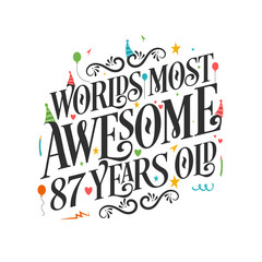 World's most awesome 87 years old - 87 Birthday celebration with beautiful calligraphic lettering design.