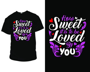 How sweet it is to be loved by you Valentine's day t-shirt design vector.