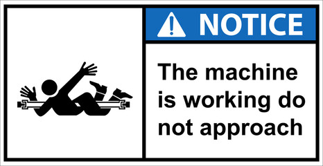 Be careful, the machine is working.,Notice sign