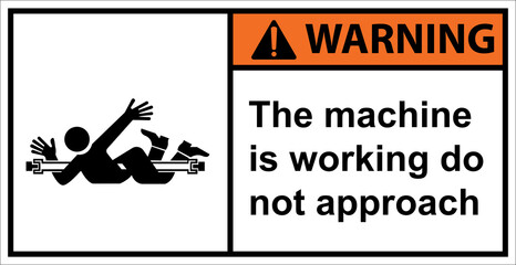 Be careful, the machine is working.,Warning sign