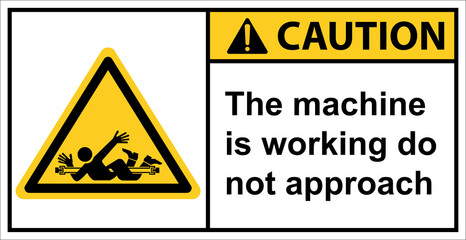 Be careful, the machine is working.,Caution sign