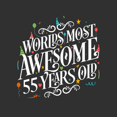 World's most awesome 55 years old, 55 years birthday celebration lettering