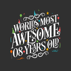 World's most awesome 8 years old, 8 years birthday celebration lettering